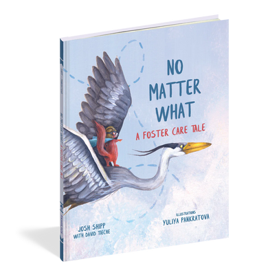 No Matter What | A Foster Care Tale | Book by John Shipp with David Tieche